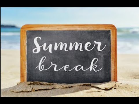  summer break